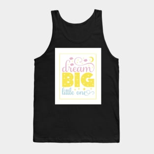 Dream big little one Tank Top